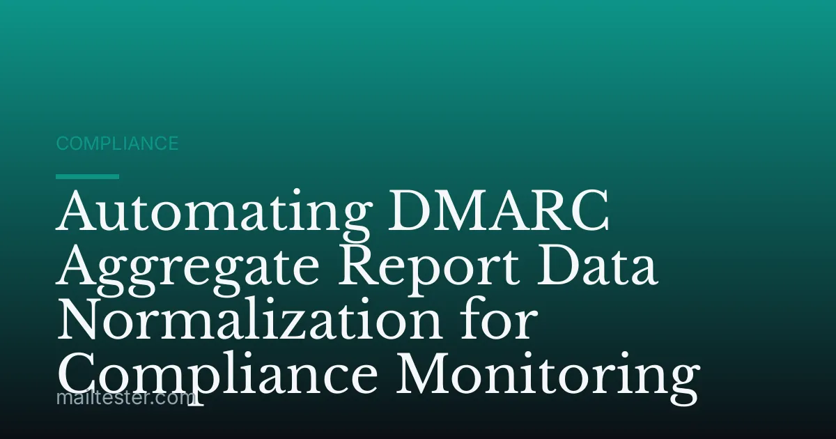 Automating DMARC Aggregate Report Data Normalization for Compliance Monitoring