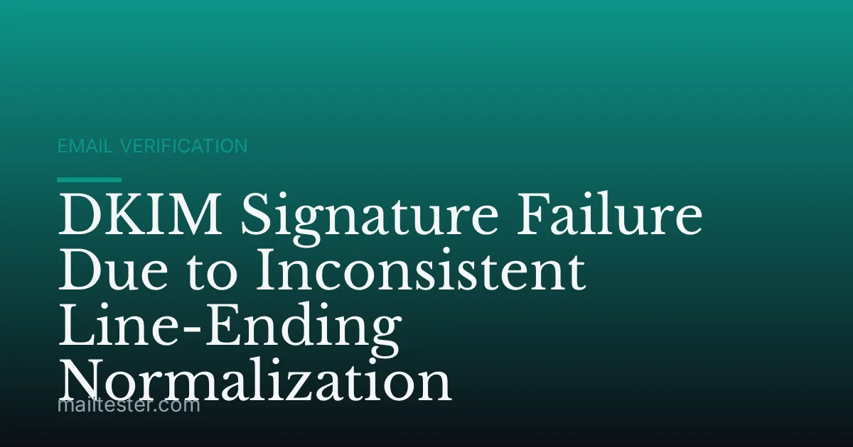 DKIM Signature Failure Due to Inconsistent Line-Ending Normalization