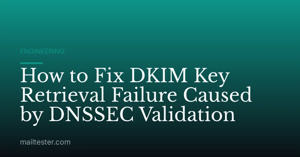 How to Fix DKIM Key Retrieval Failure Caused by DNSSEC Validation