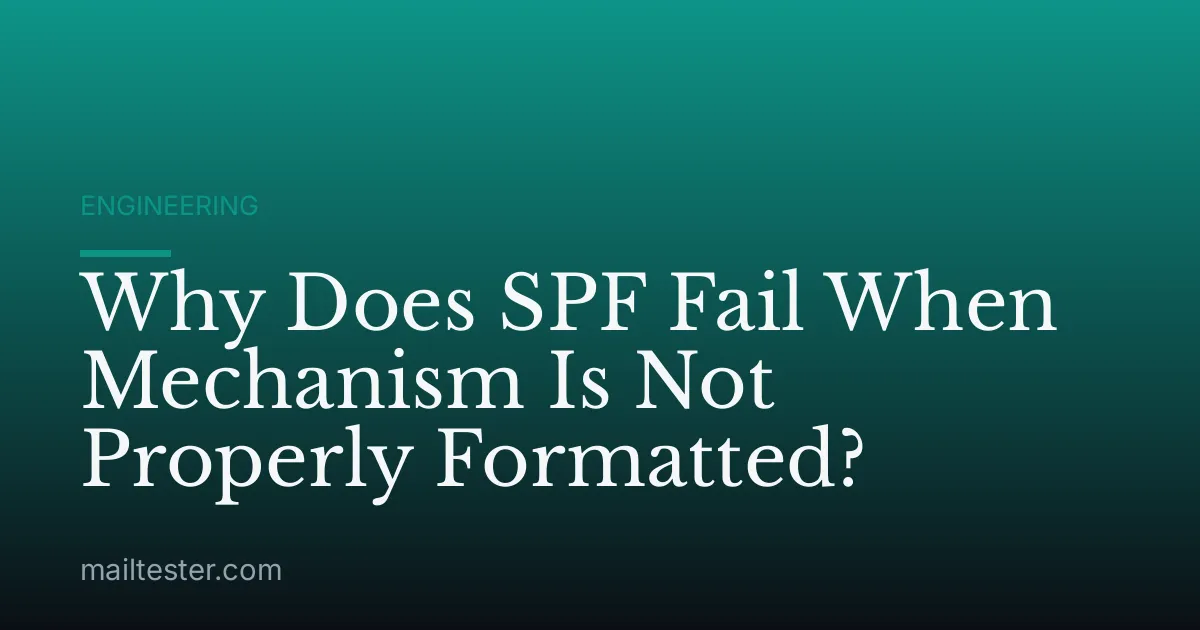 Why Does SPF Fail When Mechanism Is Not Properly Formatted?