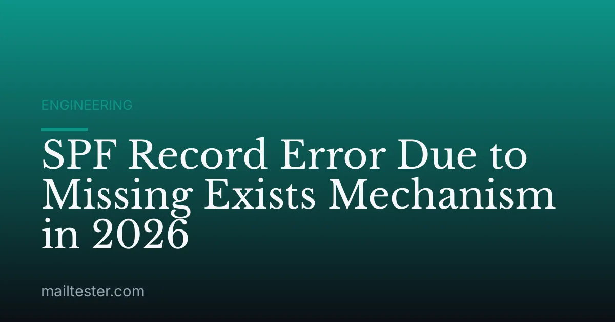 SPF Record Error Due to Missing Exists Mechanism in 2026