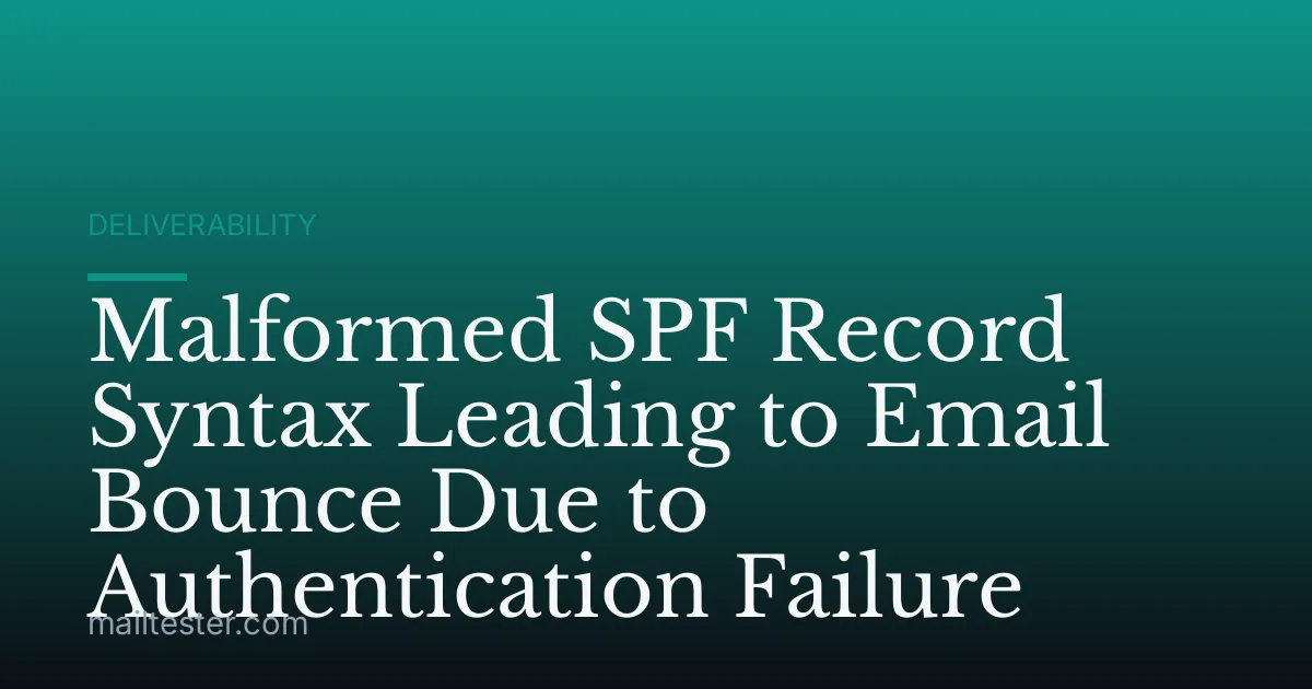 Malformed SPF Record Syntax Leading to Email Bounce Due to Authentication Failure