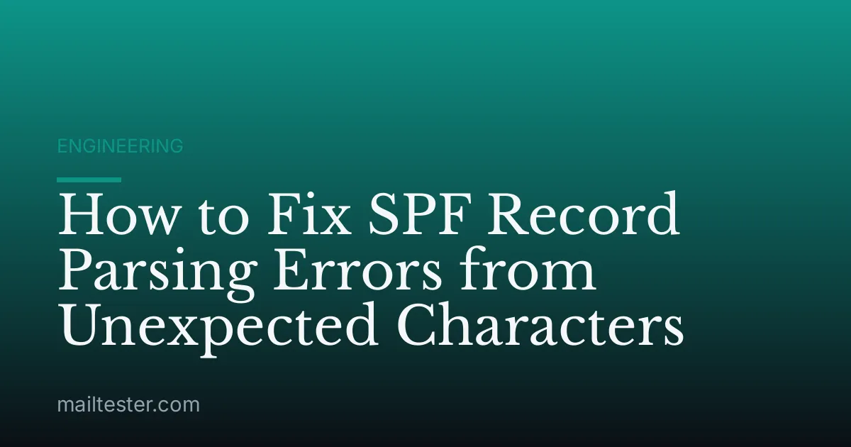 How to Fix SPF Record Parsing Errors from Unexpected Characters
