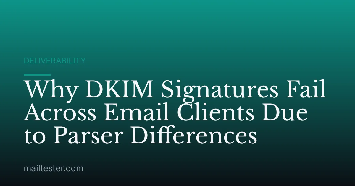 Why DKIM Signatures Fail Across Email Clients Due to Parser Differences