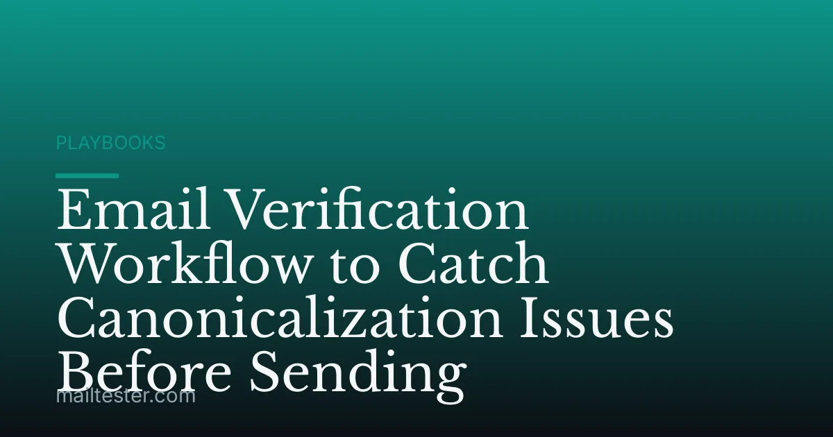 Email Verification Workflow to Catch Canonicalization Issues Before Sending