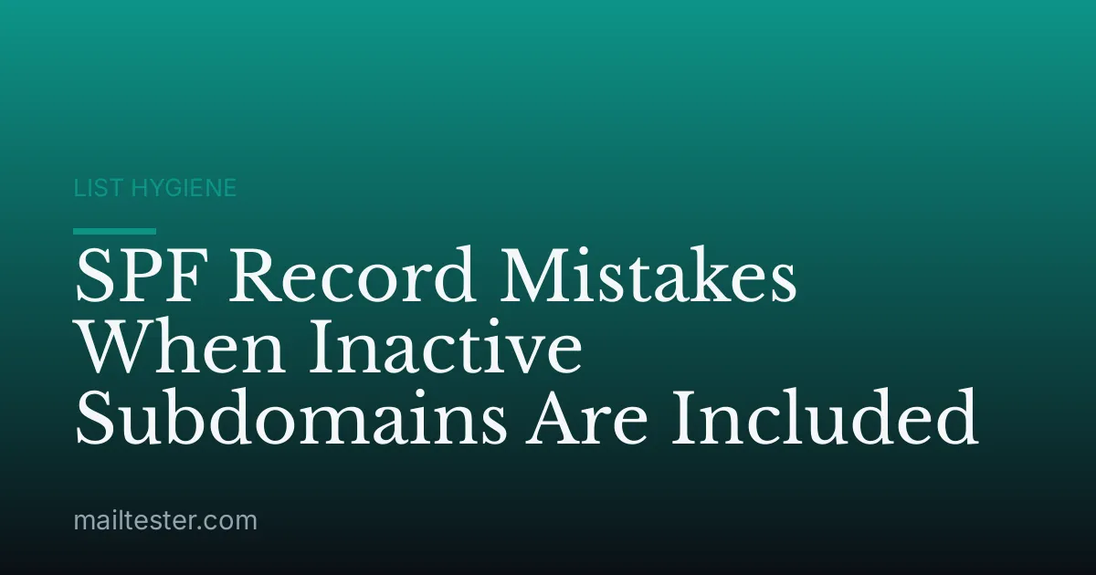 SPF Record Mistakes When Inactive Subdomains Are Included