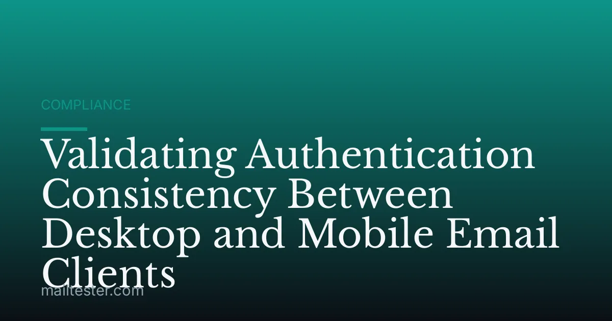 Validating Authentication Consistency Between Desktop and Mobile Email Clients