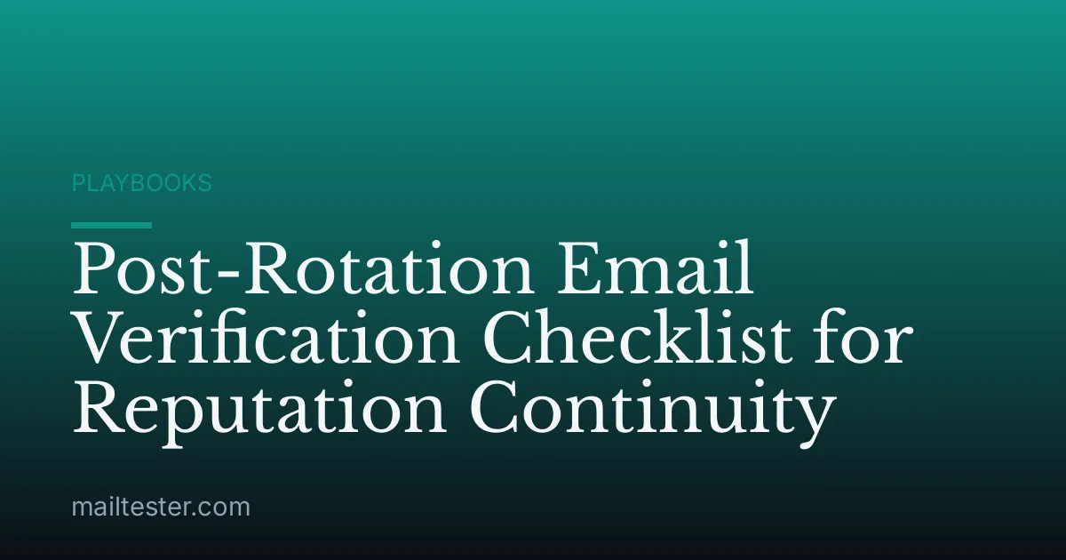Post-Rotation Email Verification Checklist for Reputation Continuity