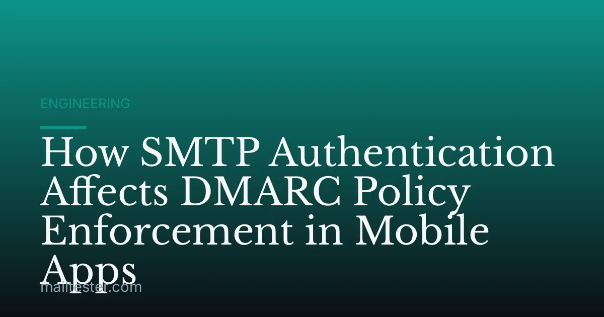 How SMTP Authentication Affects DMARC Policy Enforcement in Mobile Apps