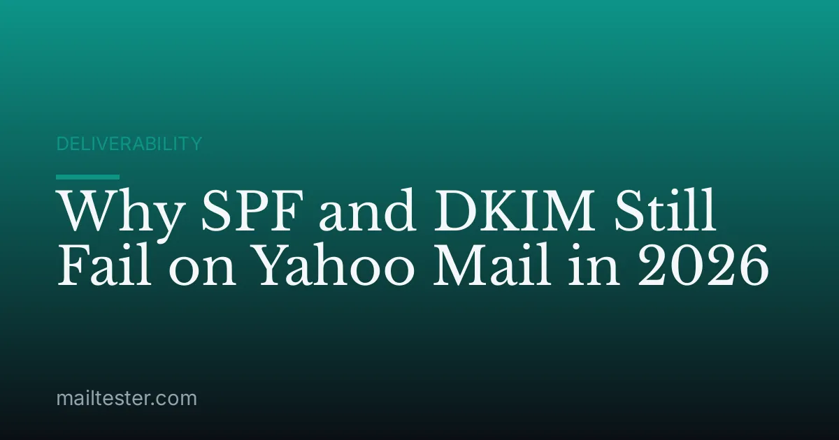 Why SPF and DKIM Still Fail on Yahoo Mail in 2026