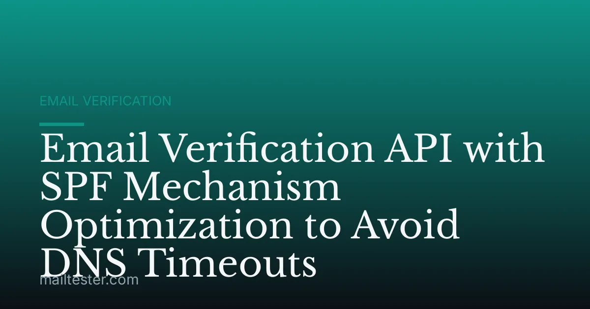 Email Verification API with SPF Mechanism Optimization to Avoid DNS Timeouts