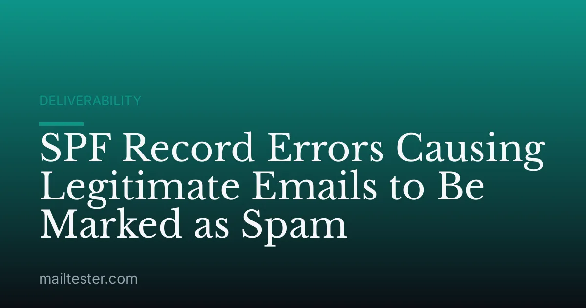 SPF Record Errors Causing Legitimate Emails to Be Marked as Spam