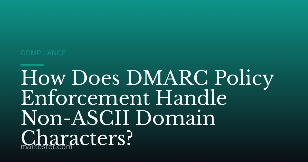 How Does DMARC Policy Enforcement Handle Non-ASCII Domain Characters?