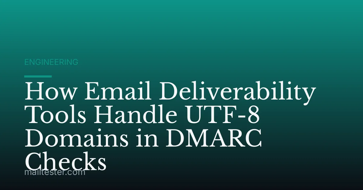 How Email Deliverability Tools Handle UTF-8 Domains in DMARC Checks