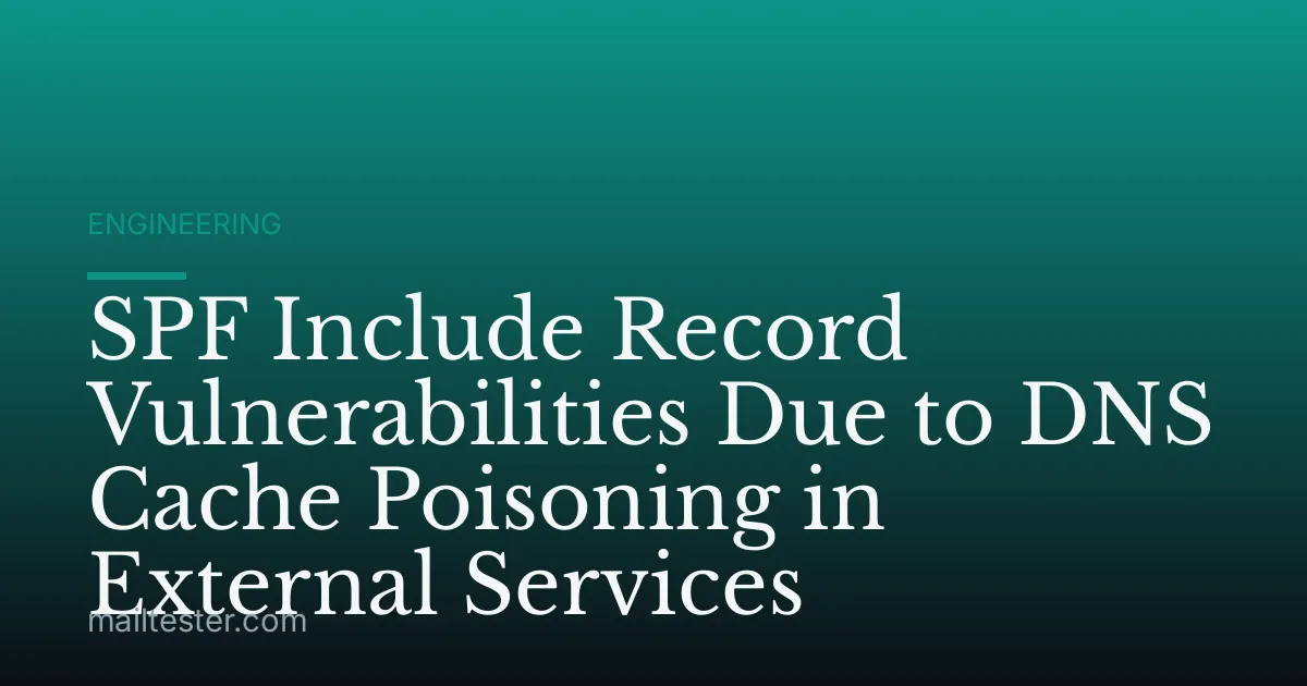 SPF Include Record Vulnerabilities Due to DNS Cache Poisoning in External Services