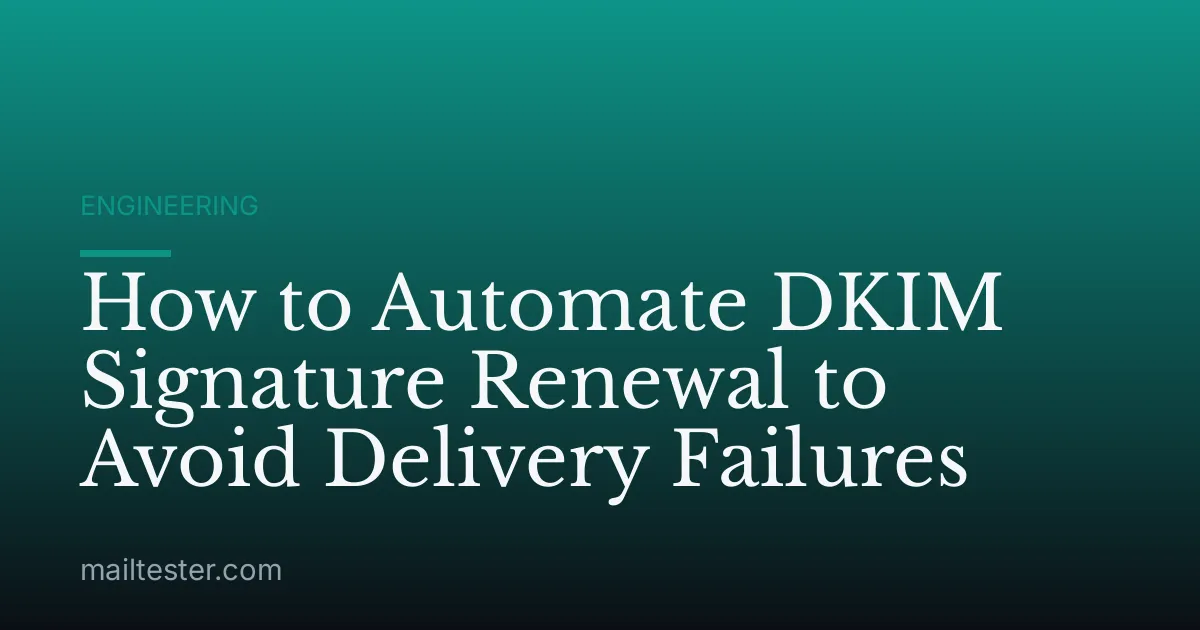 How to Automate DKIM Signature Renewal to Avoid Delivery Failures