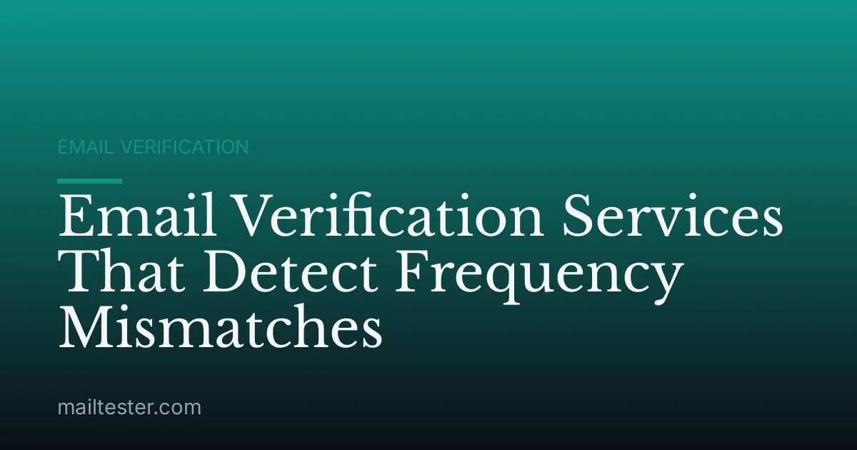 Email Verification Services That Detect Frequency Mismatches