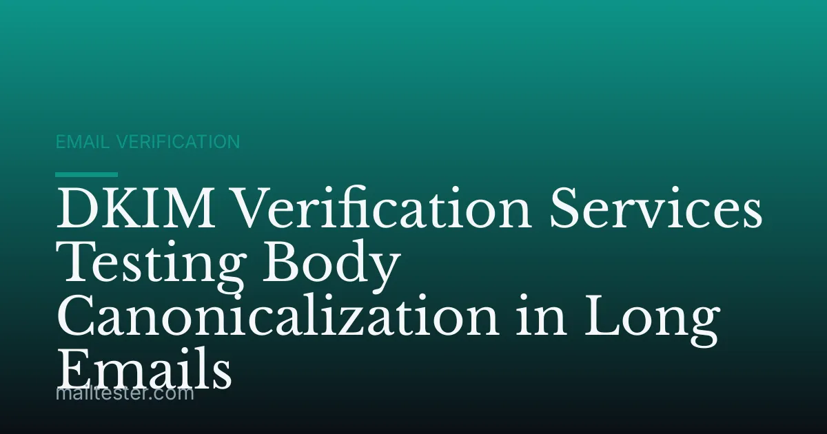 DKIM Verification Services Testing Body Canonicalization in Long Emails