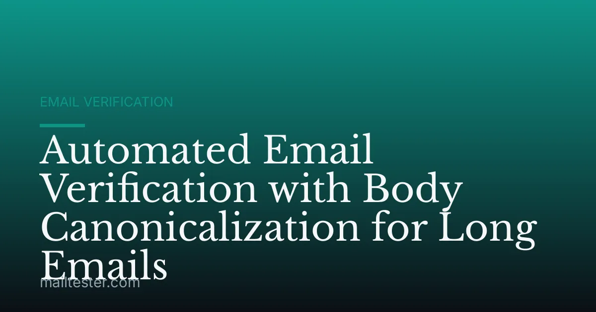 Automated Email Verification with Body Canonicalization for Long Emails