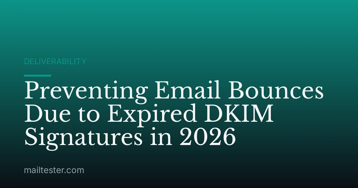 Preventing Email Bounces Due to Expired DKIM Signatures in 2026