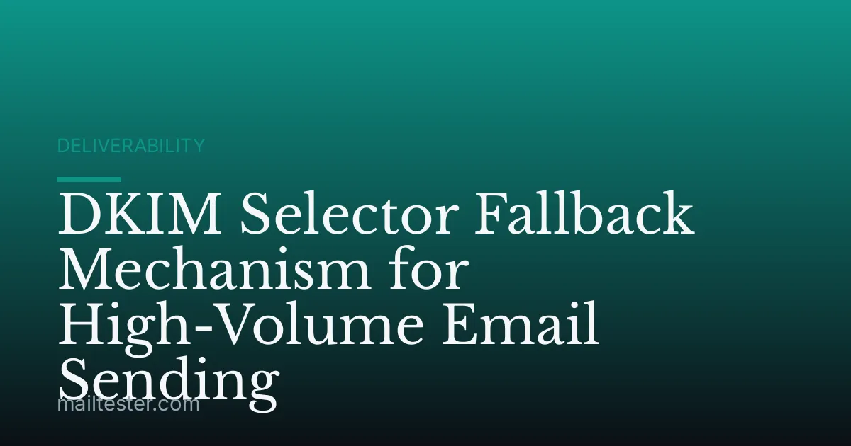 DKIM Selector Fallback Mechanism for High-Volume Email Sending
