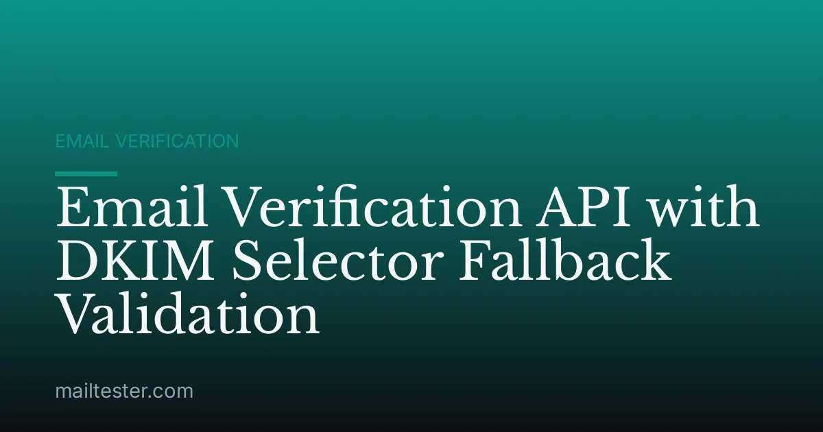 Email Verification API with DKIM Selector Fallback Validation