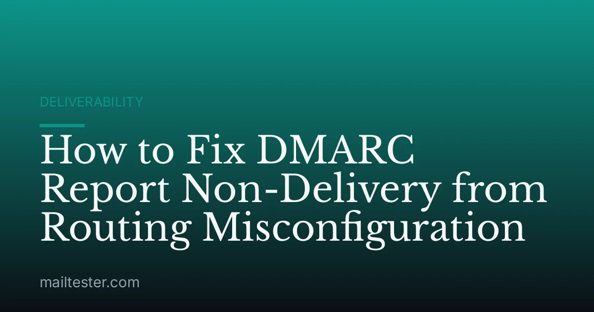 How to Fix DMARC Report Non-Delivery from Routing Misconfiguration