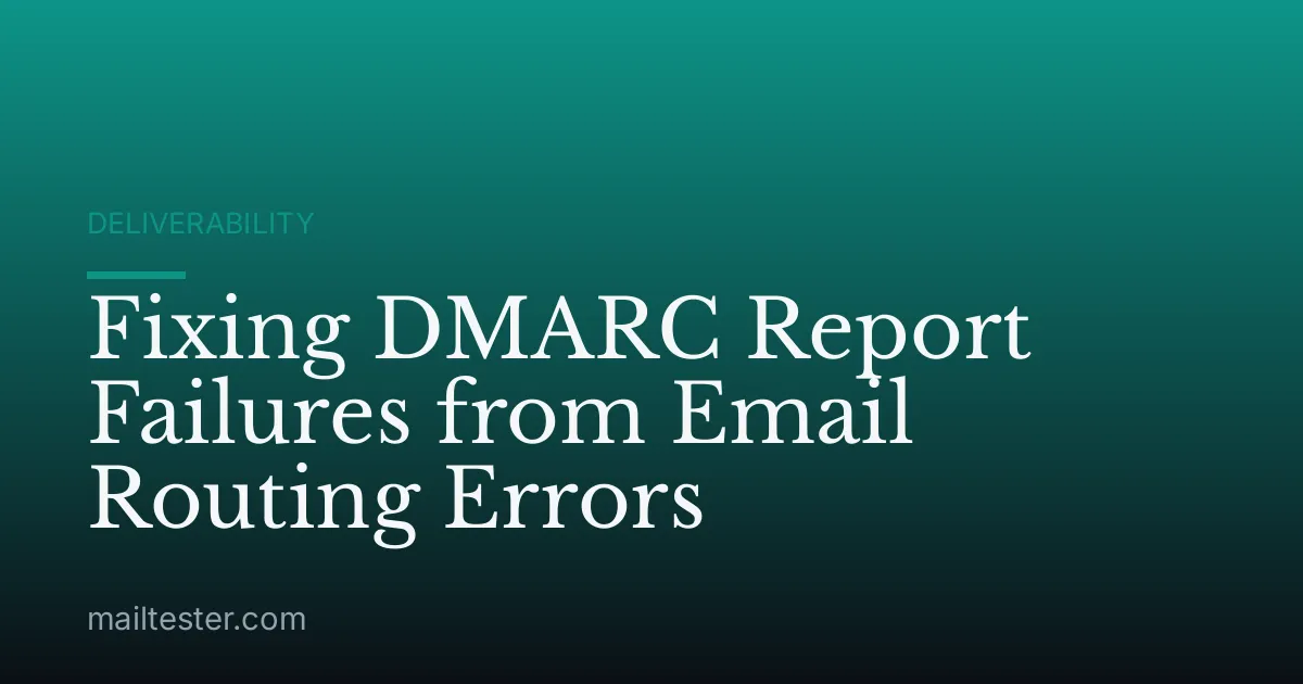 Fixing DMARC Report Failures from Email Routing Errors