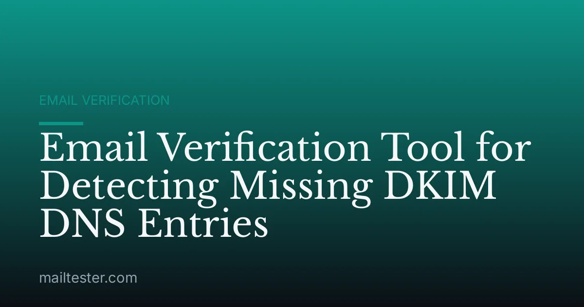 Email Verification Tool for Detecting Missing DKIM DNS Entries