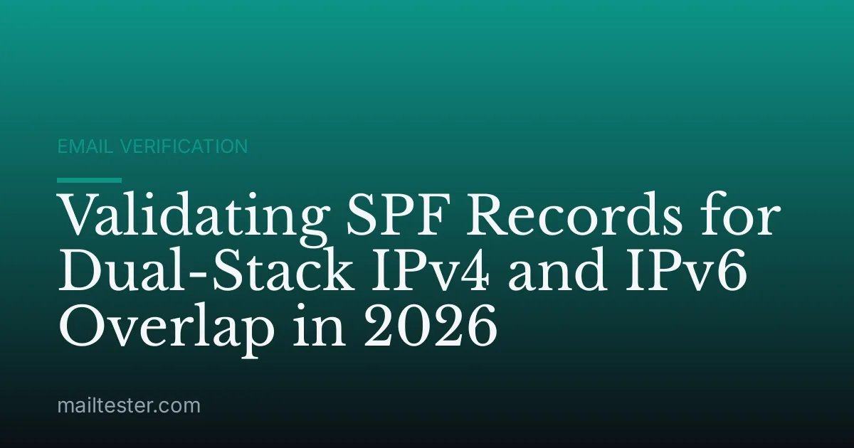 Validating SPF Records for Dual-Stack IPv4 and IPv6 Overlap in 2026