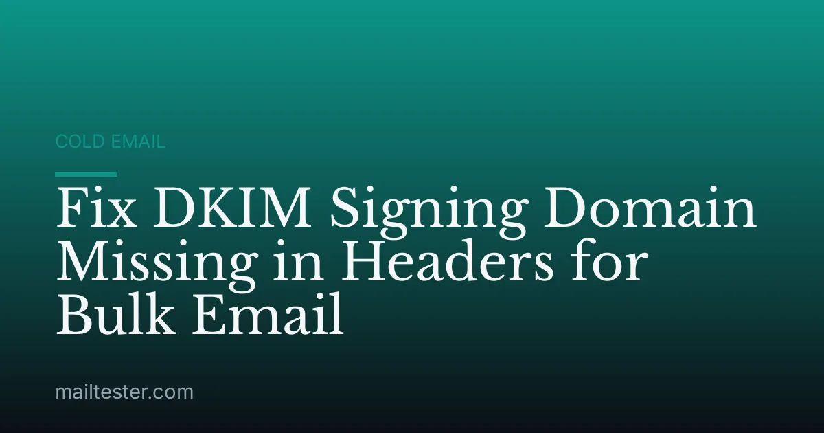 Fix DKIM Signing Domain Missing in Headers for Bulk Email