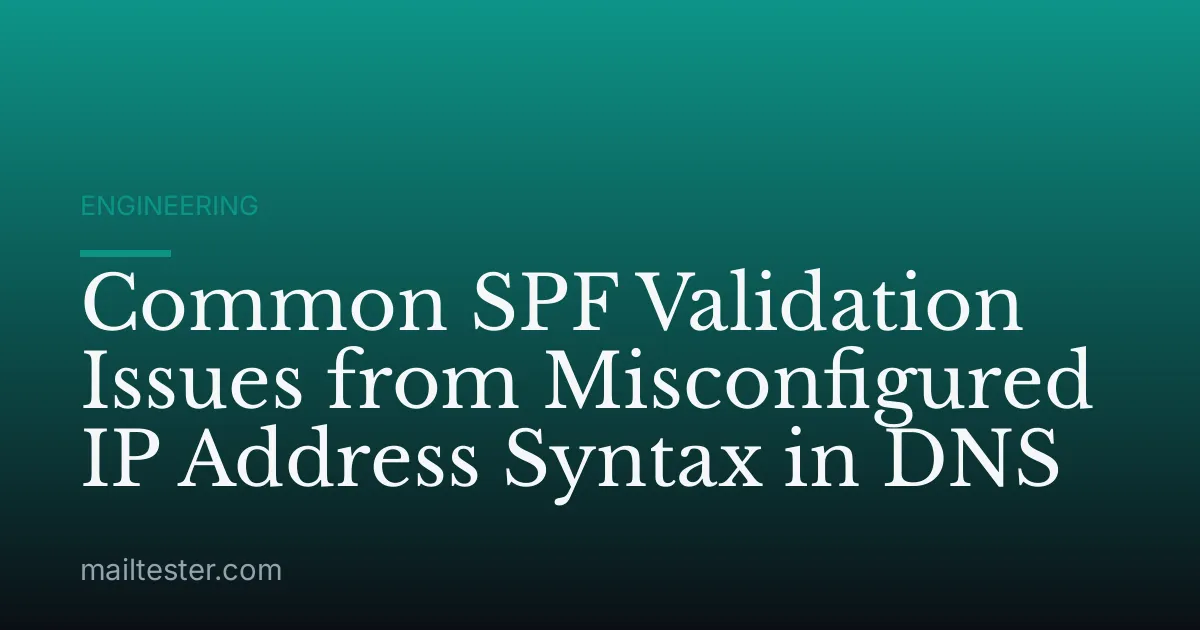 Common SPF Validation Issues from Misconfigured IP Address Syntax in DNS