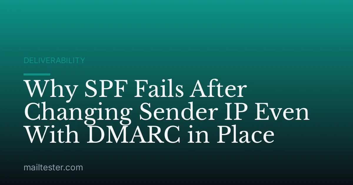 Why SPF Fails After Changing Sender IP Even With DMARC in Place