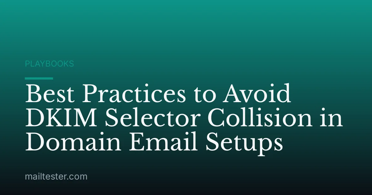 Best Practices to Avoid DKIM Selector Collision in Domain Email Setups