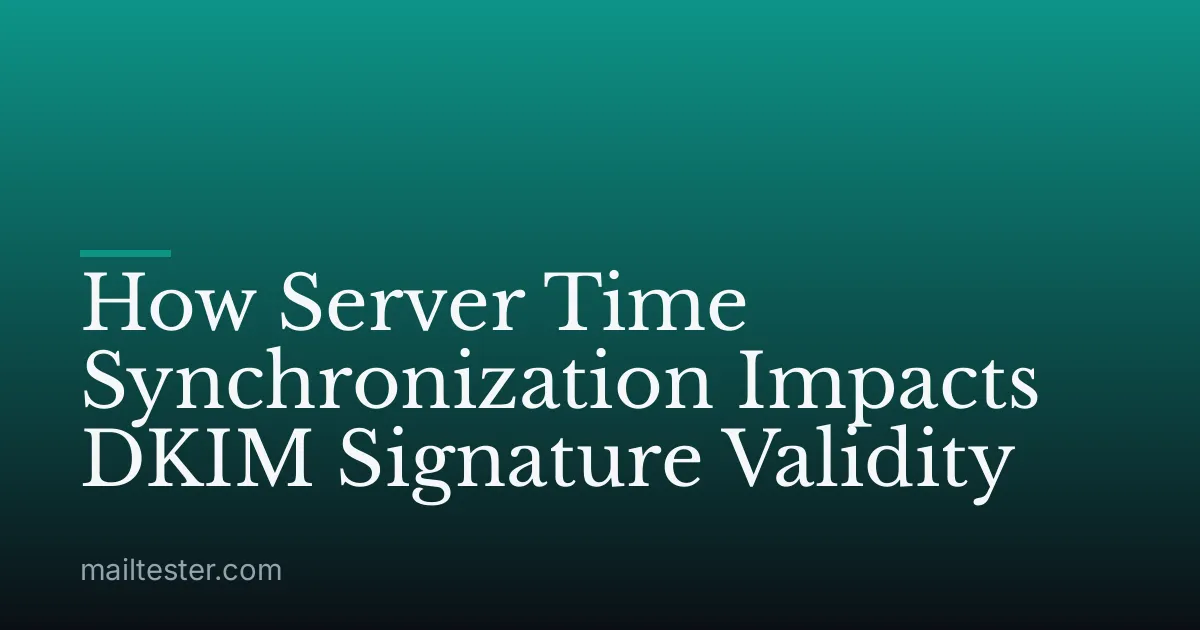 How Server Time Synchronization Impacts DKIM Signature Validity
