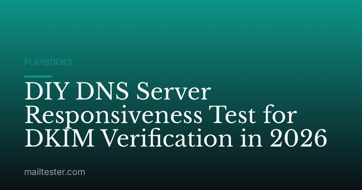 DIY DNS Server Responsiveness Test for DKIM Verification in 2026