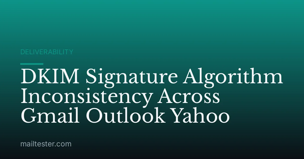 DKIM Signature Algorithm Inconsistency Across Gmail Outlook Yahoo