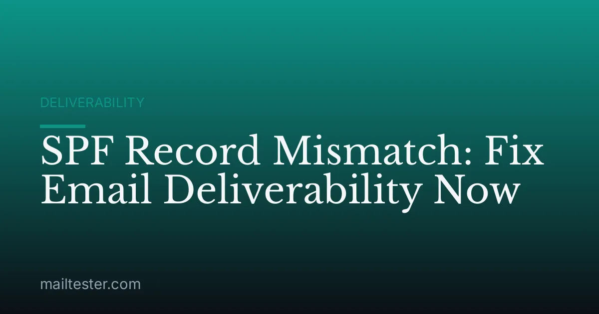 SPF Record Mismatch: Fix Email Deliverability Now