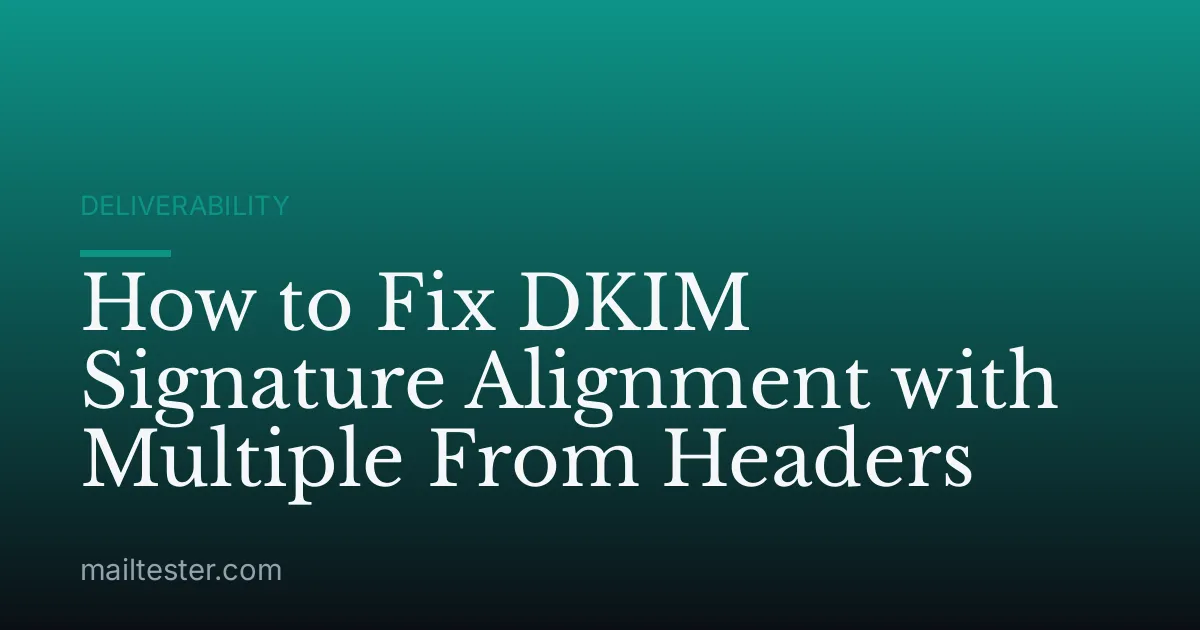 How to Fix DKIM Signature Alignment with Multiple From Headers