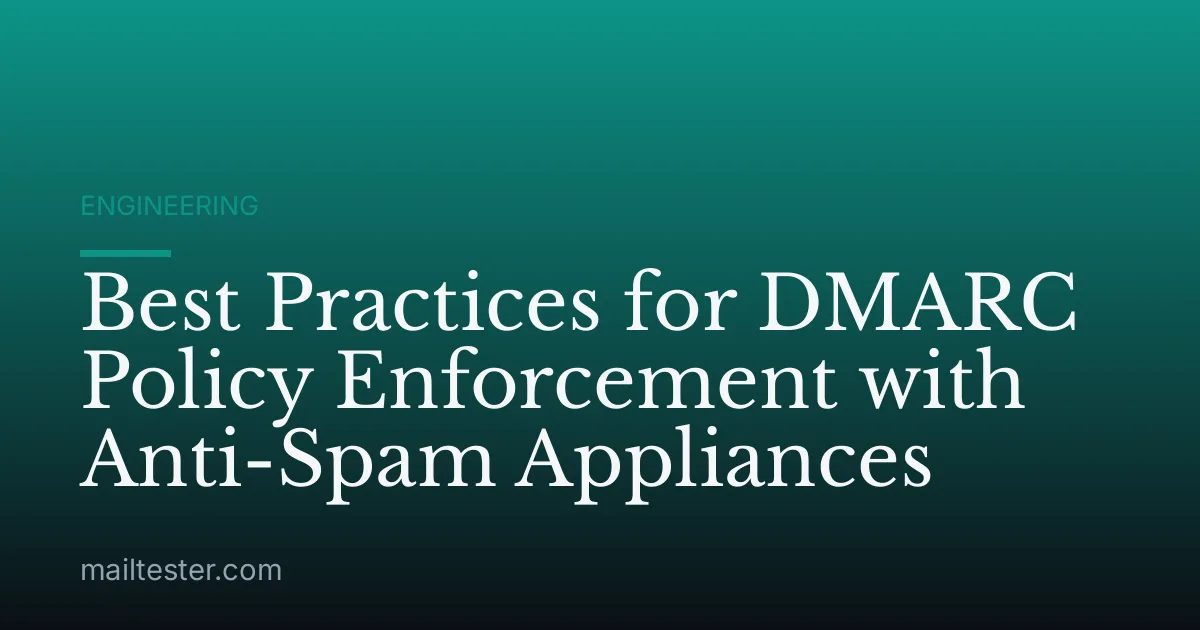 Best Practices for DMARC Policy Enforcement with Anti-Spam Appliances