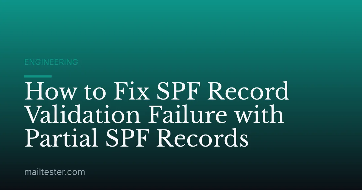 How to Fix SPF Record Validation Failure with Partial SPF Records