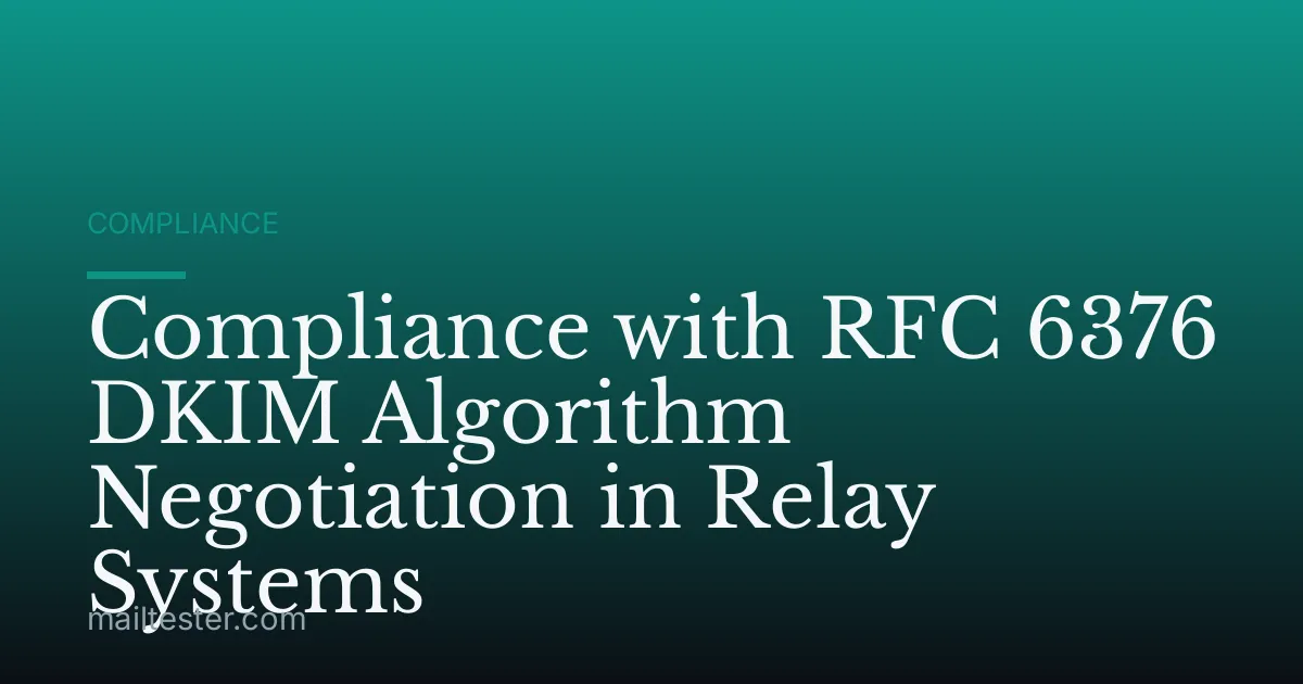 Compliance with RFC 6376 DKIM Algorithm Negotiation in Relay Systems