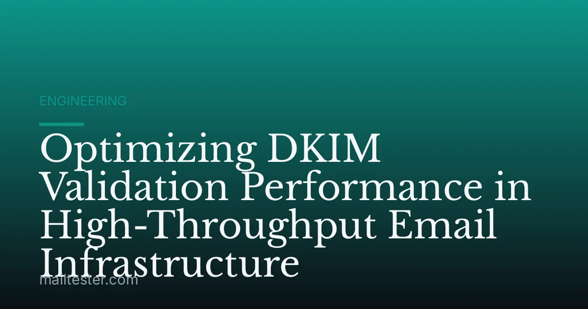 Optimizing DKIM Validation Performance in High-Throughput Email Infrastructure