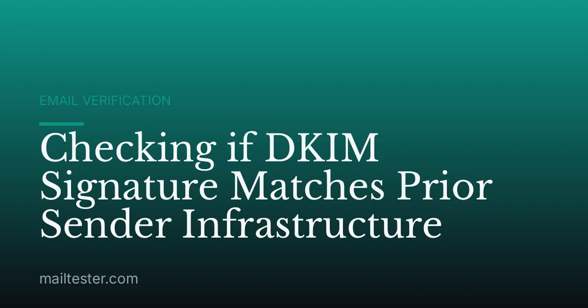 Checking if DKIM Signature Matches Prior Sender Infrastructure
