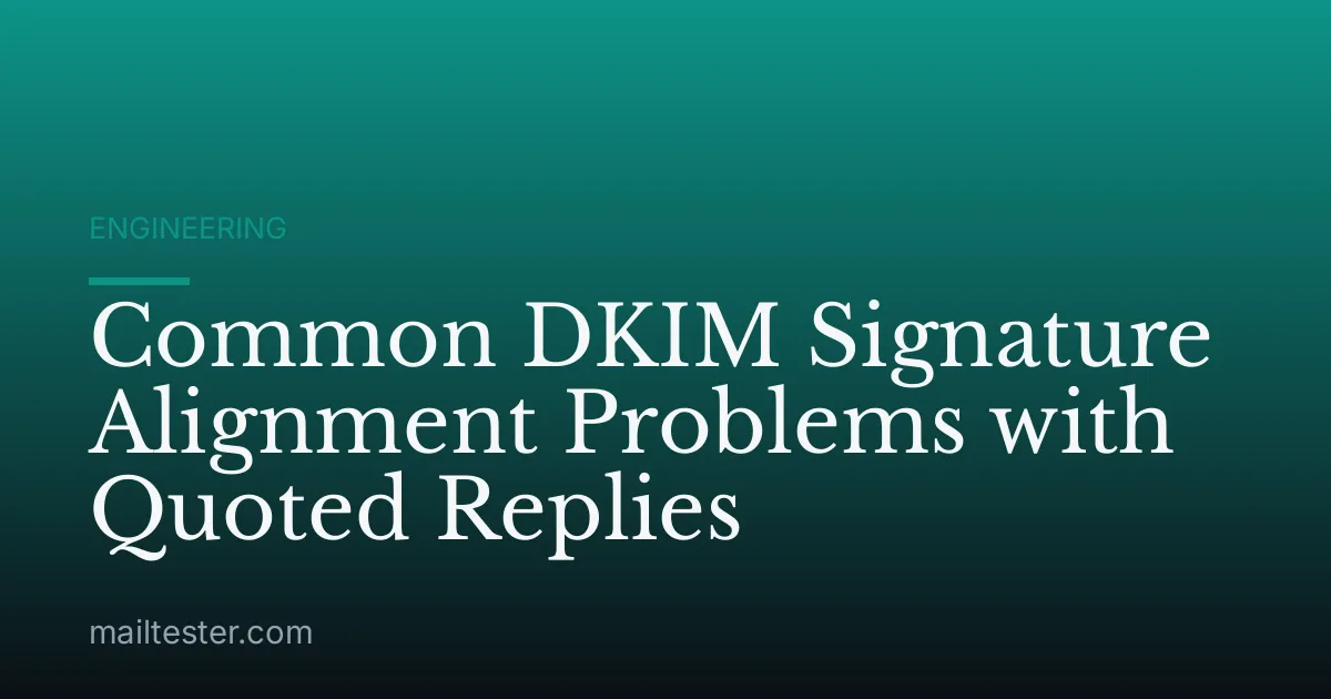 Common DKIM Signature Alignment Problems with Quoted Replies