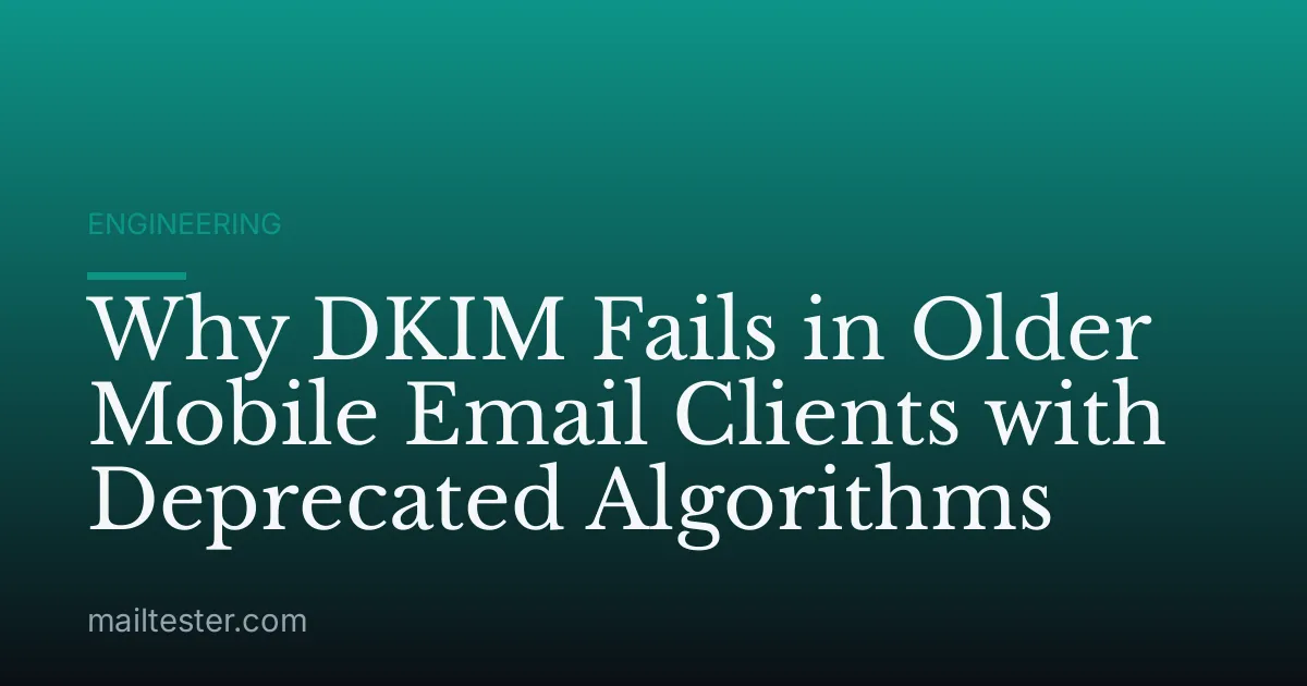 Why DKIM Fails in Older Mobile Email Clients with Deprecated Algorithms