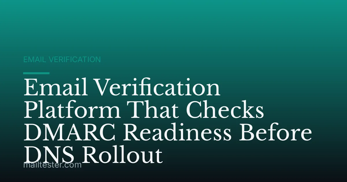 Email Verification Platform That Checks DMARC Readiness Before DNS Rollout
