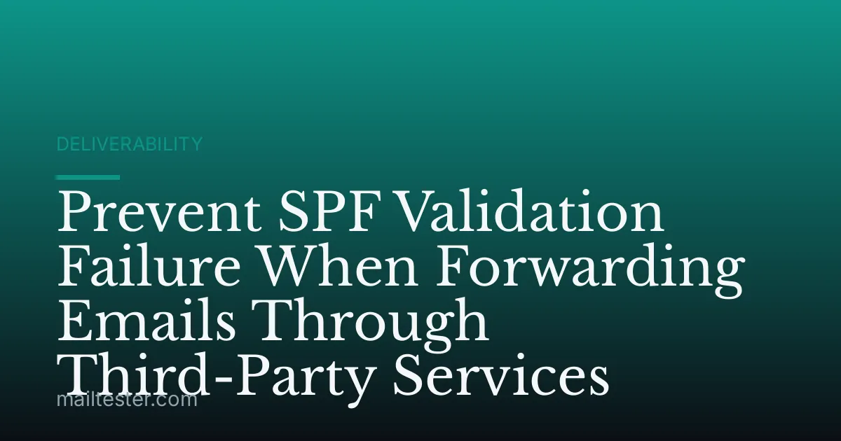 Prevent SPF Validation Failure When Forwarding Emails Through Third-Party Services