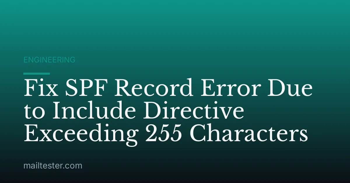 Fix SPF Record Error Due to Include Directive Exceeding 255 Characters