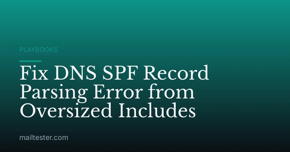 Fix DNS SPF Record Parsing Error from Oversized Includes